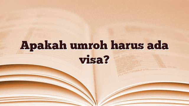 Apakah umroh harus ada visa?