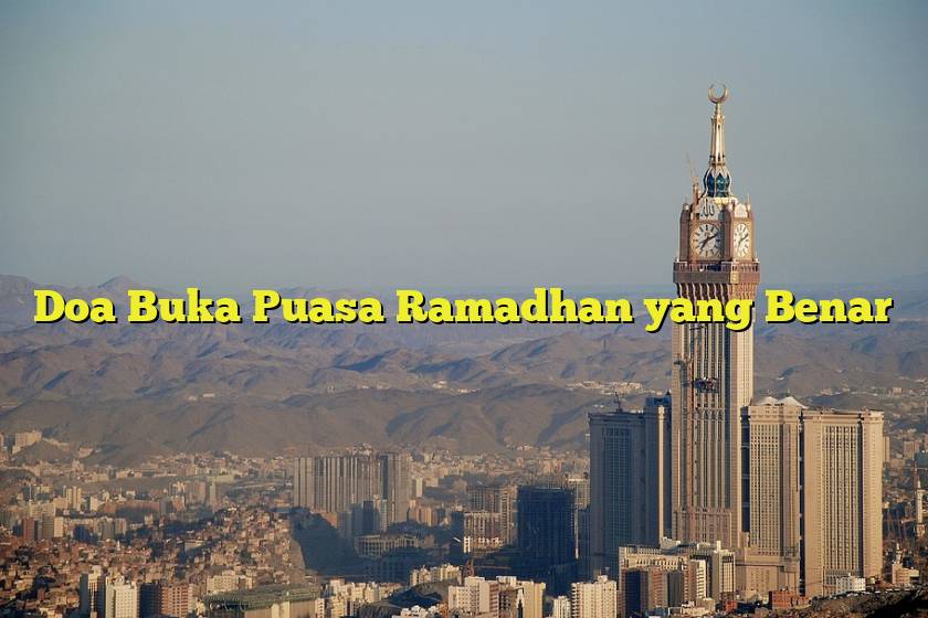 Doa Buka Puasa Ramadhan yang Benar