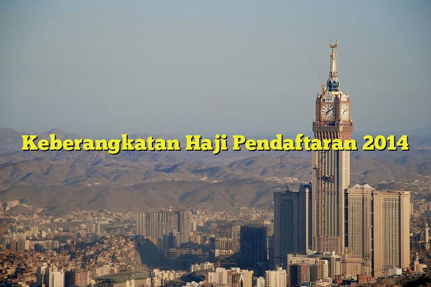Keberangkatan Haji Pendaftaran 2014