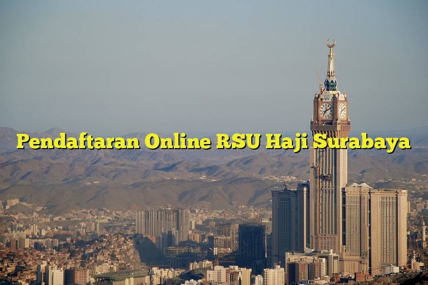 Pendaftaran Online RSU Haji Surabaya