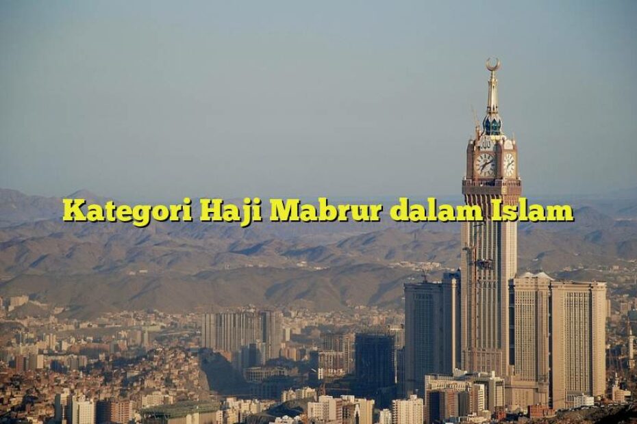 Kategori Haji Mabrur dalam Islam